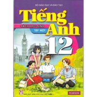 TIẾNG ANH LỚP 12 - SÁCH HỌC SINH TẬP 1 (KÈM CD)