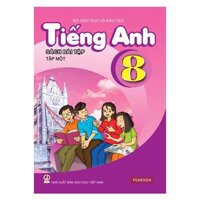 TIẾNG ANH LỚP 8 - SÁCH BÀI TẬP - TẬP 1