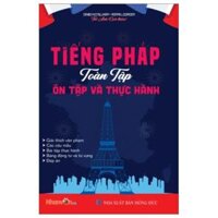 Tiếng Pháp Toàn Tập - Ôn Tập Và Thực Hành (Tái Bản 2024)