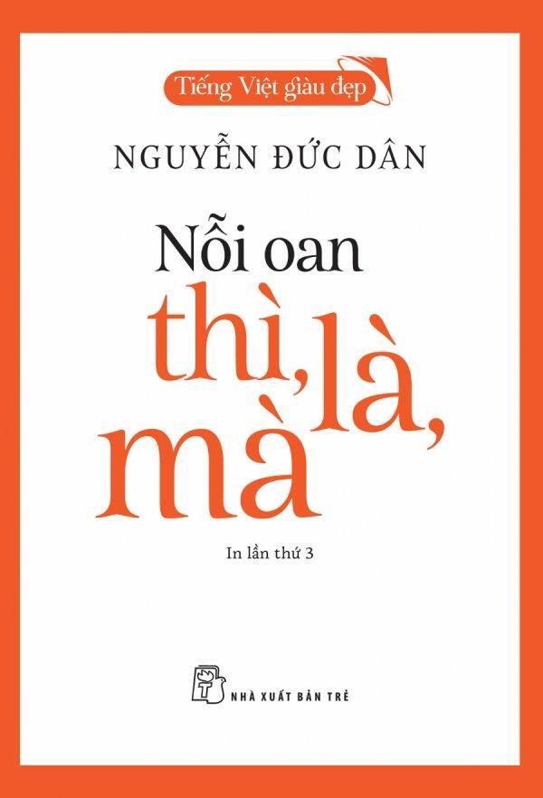 Tiếng Việt giàu đẹp: Nỗi oan thì, là, mà - Nguyễn Đức Dân