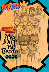 Tiểu Thuyết Naruto - Mộc Diệp Bí Truyền: Chúc Ngôn Nhật Hòa