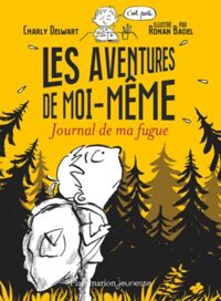Tiểu thuyết thiếu niên tiếng Pháp Les Aventures De Moi-Meme - Journal De Ma Fugue