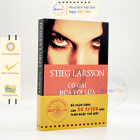 Tiểu Thuyết Trinh Thám - Cô Gái Đùa Với Lửa - Stieg Larsson