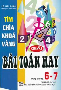 Tìm Chìa Khóa Vàng Giải Bài Toán Hay Lớp 6 - 7