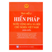 Tìm Hiểu Hiến Pháp Nước Cộng Hòa Xã Hội Chủ Nghĩa Việt Nam Sửa Đổi