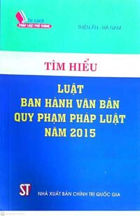 Tìm hiểu Luật Ban hành văn bản quy phạm pháp luật năm 2015