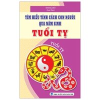 Tìm Hiểu Tính Cách Con Người Qua Năm Sinh - Tuổi Tỵ