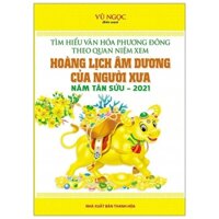 Tìm Hiểu Văn Hóa Phương Đồng Theo Quan Niệm Xem Hoàng Lịch Âm Dương Của Người Xưa - Năm Tân Sửu 2021