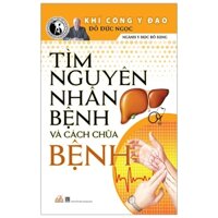 Tìm Nguyên Nhân Bệnh Và Cách Chữa Bệnh