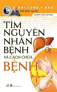 Tìm Nguyên Nhân Và Cách Chữa Bệnh (2019)