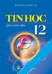 Tin học lớp 12 (Sách giáo viên)