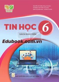 Tin học lớp 6 Sách Giáo Viên - Kết nối tri thức với cuộc sống