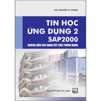 Tin học ứng dụng 2 SAP 2000 hướng dẫn các dạng kết cấu thông dụng