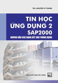 Tin Học Ứng Dụng 2 Sap 2000 Hướng Dẫn Các Dạng Kết Cấu Thông Dụng