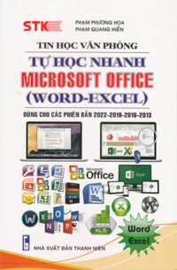 Tin Học Văn Phòng - Tự Học Nhanh Microsoft Office Word - Excel - Dùng Cho Các Phiên Bản 2022-2019-2016-2013 STK