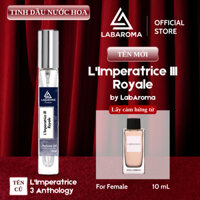 Tinh dầu nước hoa nữ L'Imperatrice III Royale by LabAroma Premium 10ml hương thơm nữ tính, tươi mát
