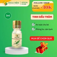 Tinh dầu tràm Huế nguyên chất Hoa Nén - Chuẩn VietGAP - Chăm sóc sức khỏe mẹ và bé 3ml - 100ml - 3ml