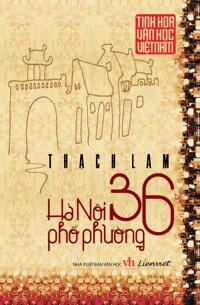 Tinh Hoa Văn Học Việt Nam - Hà Nội 36 Phố Phường