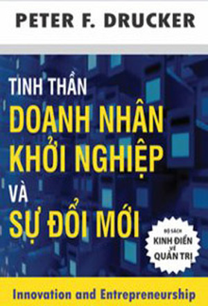 Tinh thần doanh nhân khởi nghiệp và sự đổi mới - Peter F. Drucker