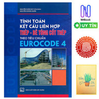 Tính Toán Kết Cấu Liên Hợp Thép - Bê Tông Cốt Thép Theo Tiêu Chuẩn Eurocode 4  Tái Bản   Tặng Kèm Sổ Tay