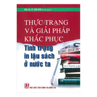 Tình Trạng In Lậu Sách Ở Nước Ta - Thực Trạng, Vấn Đề Đặt Ra Và Giải Pháp Khắc Phục