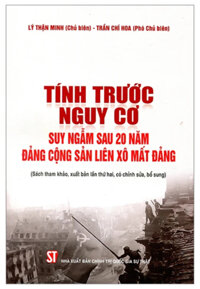 Tính Trước Nguy Cơ - Suy Ngẫm Sau 20 Năm Đảng Cộng Sản Liên Xô Mất Đảng