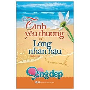 Tình Yêu Thương Và Lòng Nhân Hậu