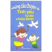 Tình Yêu Tự Do Và Hòa Bình (Tái Bản 2018)