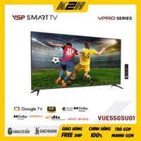 TIVI 55 INCH | VSP Smart GOOGLE Tivi 55inch VUE55GSU01 VPro 4K-UHD | HÀNG CHÍNH HÃNG BẢO HÀNH 2 NĂM
