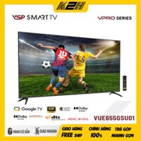 TIVI 65 INCH | VSP Smart GOOGLE Tivi 65inch VUE65GSU01 VPro 4K-UHD | HÀNG CHÍNH HÃNG BẢO HÀNH 2 NĂM