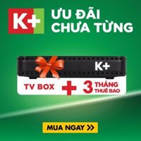 Tivi box internet K+ 6 tháng thuê bao