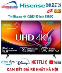 Tivi Hisense 4K UHD 85 inch 85A6Q