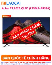 Tivi Xiaomi 75 inch A  Pro Google TV 2026 L75MB-APSEA – Bản Quốc Tế