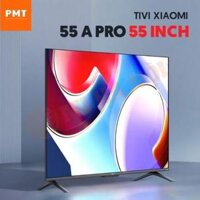 Tivi Xiaomi A Pro 55 Inch – Tần số 120Hz, Màn hình 4K, Độ sáng 400 nit (Bản nội địa)