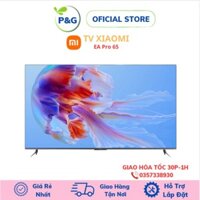 Tivi Xiaomi EA Pro 65 inch sắc nét, màn hình full HD (hàng hàng nội địa)- Bảo hành hàng chính hãng