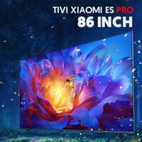 Tivi Xiaomi ES Pro 86 inch – Tần số 120Hz, RAM 4GB, Độ sáng 1000 nits