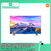 Tivi Xiaomi P1 43 inch 4K UHD - (Hàng chính hãng – Bản quốc tế)