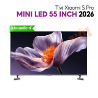 Tivi Xiaomi S Pro Mini LED 55 inch 2026 L55MB-SSEA – Bản Quốc Tế, màn hình QD-Mini LED 4K, tần số 144Hz