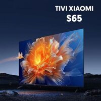 Tivi Xiaomi S65 65 inch – Làm mới 144Hz, chip MT9653, âm thanh nổi 25W