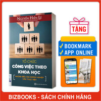 Tổ Chức Công Việc Theo Khoa Học  - Những Điều Mọi Doanh Nghiệp Cần Thực Hiện