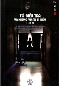 Tổ Điều Tra Và Những Vụ Án Bí Hiểm - Tập 1 (Tái Bản 2018)