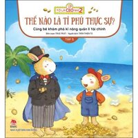 Tớ Là CEO Nhí 2 - Thế Nào Là Tỉ Phú Thực Sự - Cùng Bé Khám Phá Kĩ Năng Quản Lí Tài Chính - Tập 5