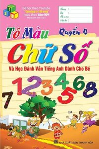 Tô Màu Chữ Số Và Học Đánh Vần Tiếng Anh Dành Cho Bé (Quyển 4)