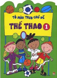 Tô Màu Theo Chủ Đề - Thể Thao - Tập 1