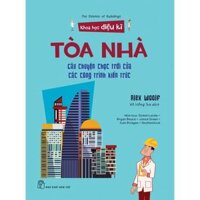 Tòa nhà - Câu chuyện chọc trời của các công trình kiến trúc Khoa Học Diệu Kì - Bản Quyền