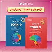 Toán học lớp 9 chương trình mới: Sách toán 9 ôn thi vào 10, tổng ôn toán học lớp 9 | Vnbook