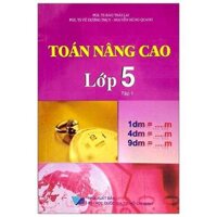 Toán Nâng Cao Lớp 5 - Tập 1