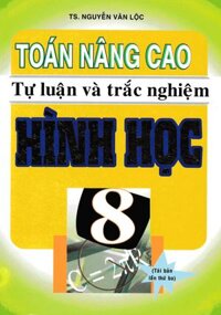 Toán Nâng Cao Tự Luận Và Trắc Nghiệm Hình Học 8