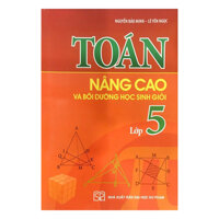 Toán Nâng Cao Và Bồi Dưỡng Học Sinh Giỏi Lớp 5 Tái Bản