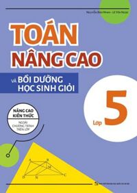 Toán Nâng Cao Và Bồi Dưỡng Học Sinh Giỏi Lớp 5